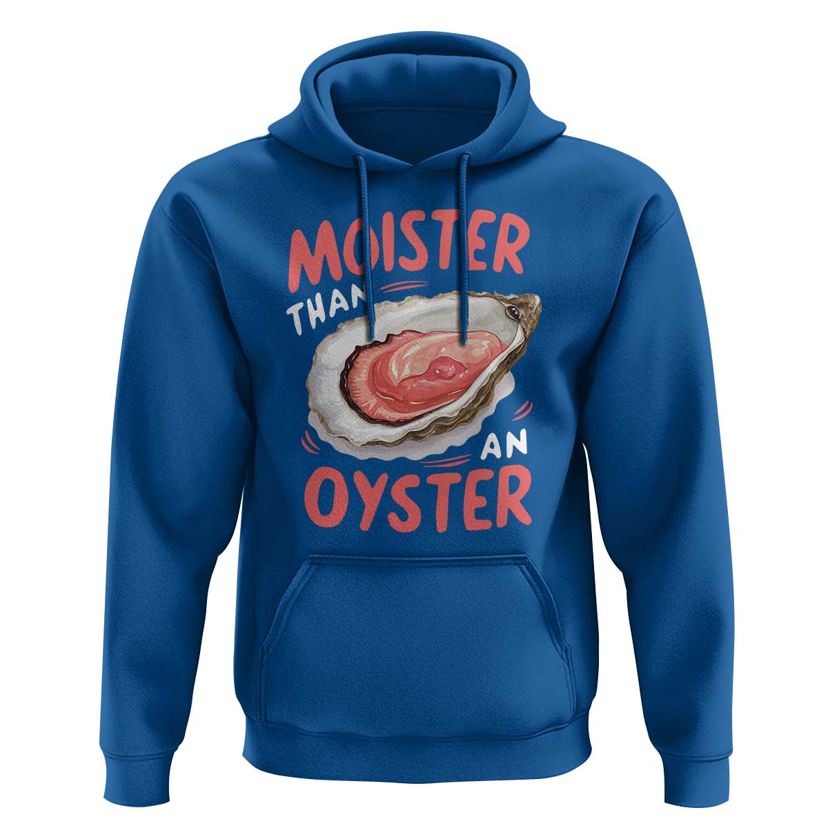 Funny Moister Than An Oyster Hoodie Shucking Inappropriate Adult Humor - Wonder Print Shop