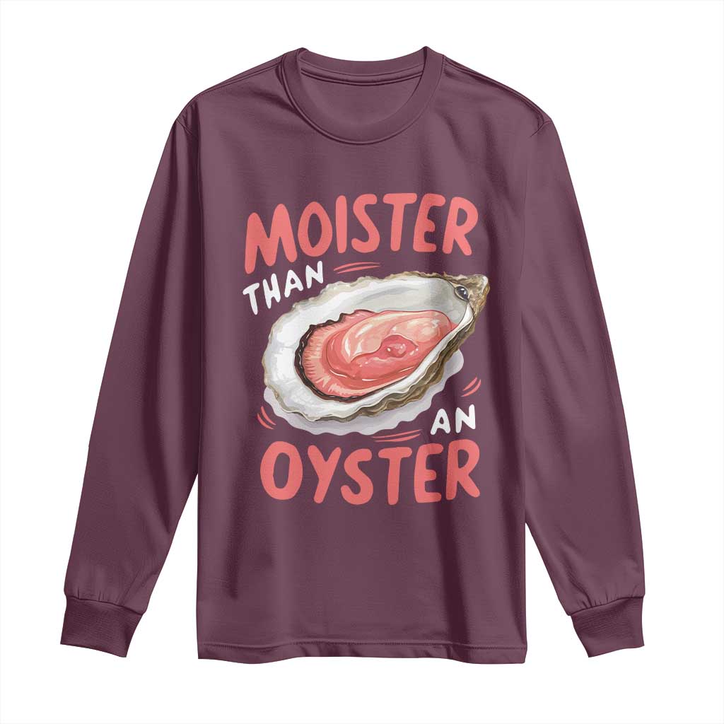 Funny Moister Than An Oyster Long Sleeve Shirt Shucking Inappropriate Adult Humor - Wonder Print Shop