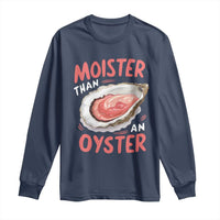Funny Moister Than An Oyster Long Sleeve Shirt Shucking Inappropriate Adult Humor - Wonder Print Shop