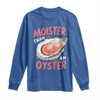 Funny Moister Than An Oyster Long Sleeve Shirt Shucking Inappropriate Adult Humor - Wonder Print Shop