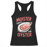Funny Moister Than An Oyster Racerback Tank Top Shucking Inappropriate Adult Humor - Wonder Print Shop