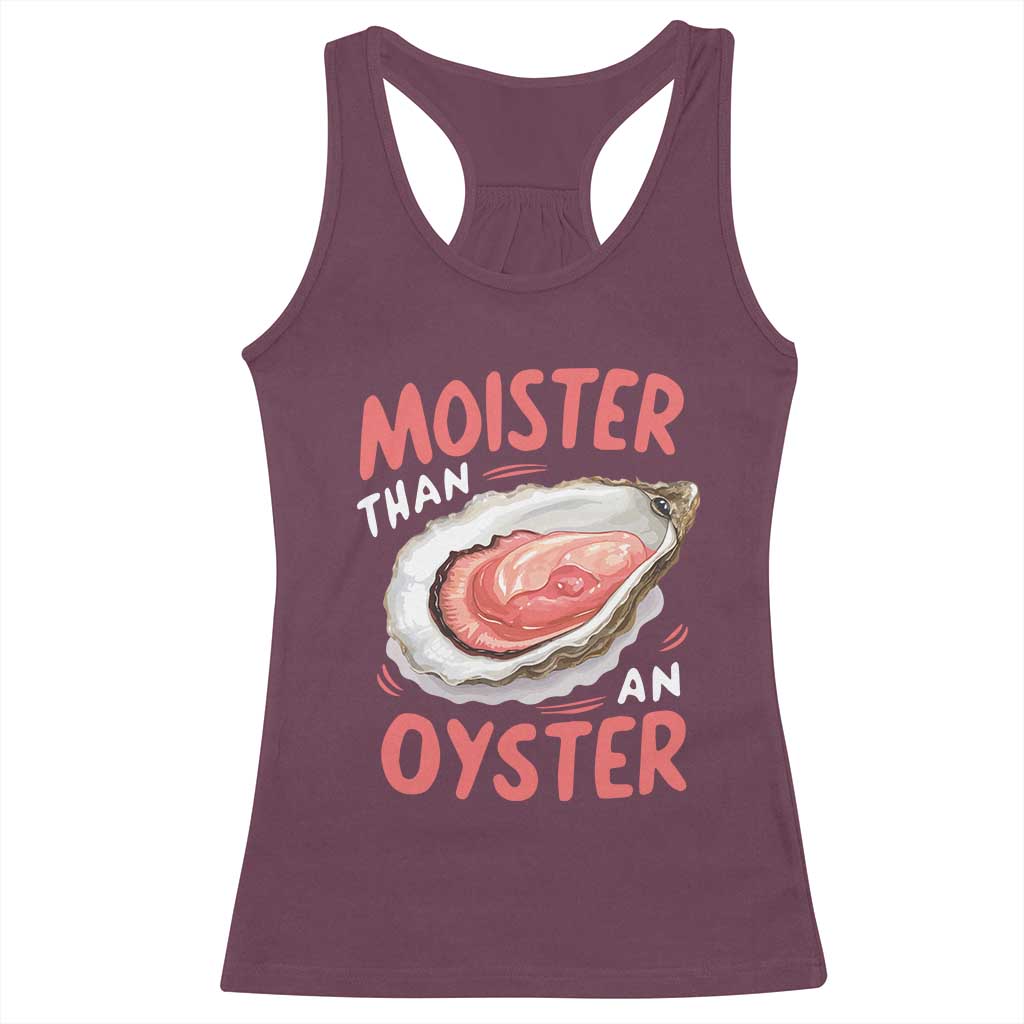 Funny Moister Than An Oyster Racerback Tank Top Shucking Inappropriate Adult Humor - Wonder Print Shop