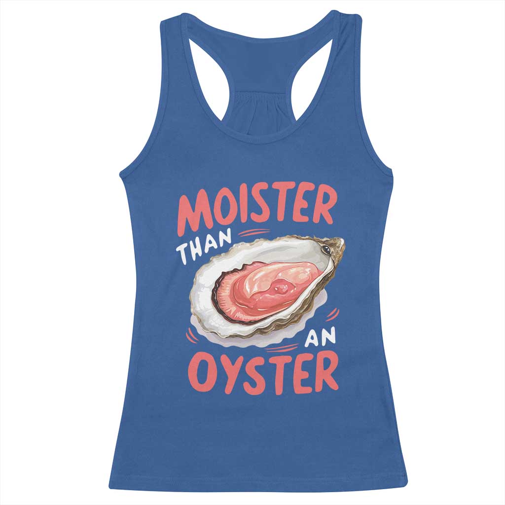 Funny Moister Than An Oyster Racerback Tank Top Shucking Inappropriate Adult Humor - Wonder Print Shop