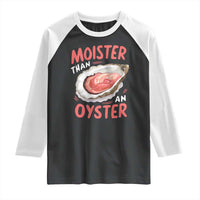 Funny Moister Than An Oyster Raglan Shirt Shucking Inappropriate Adult Humor - Wonder Print Shop