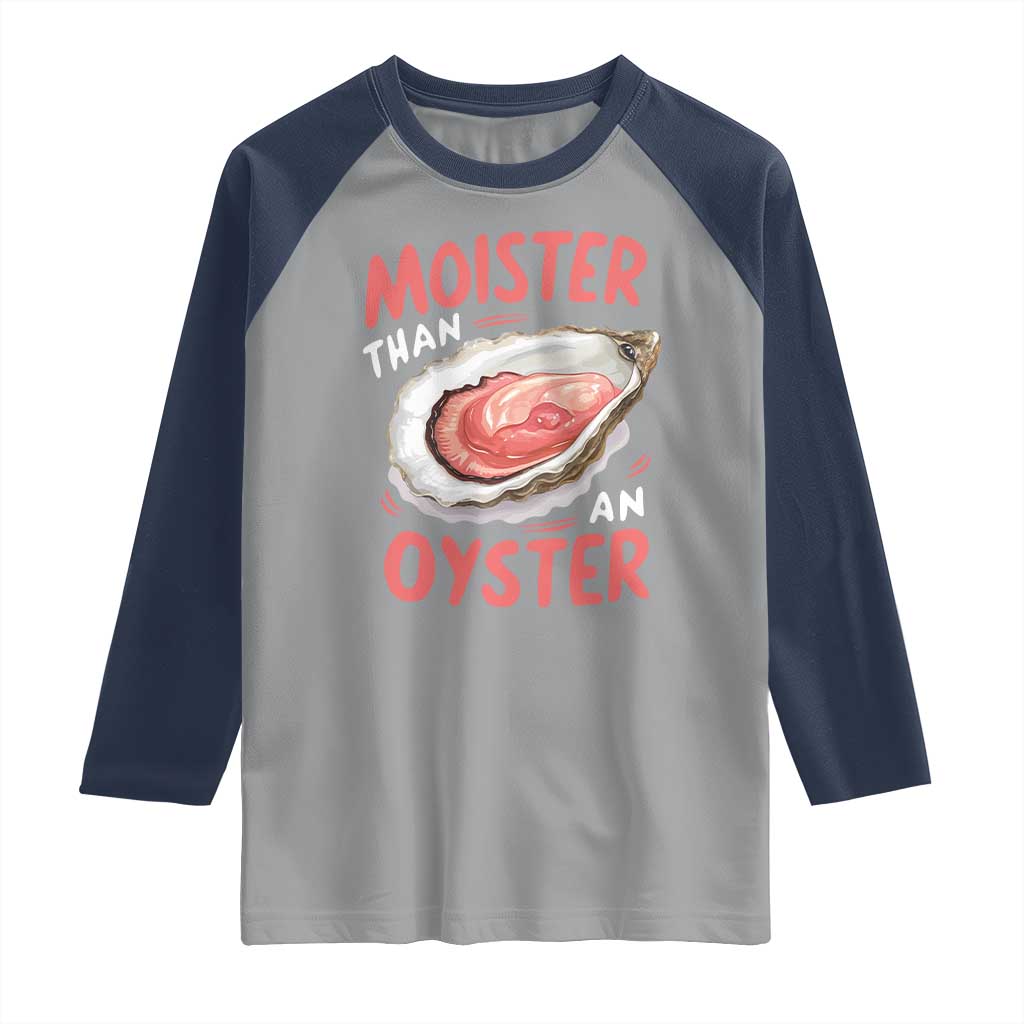 Funny Moister Than An Oyster Raglan Shirt Shucking Inappropriate Adult Humor - Wonder Print Shop