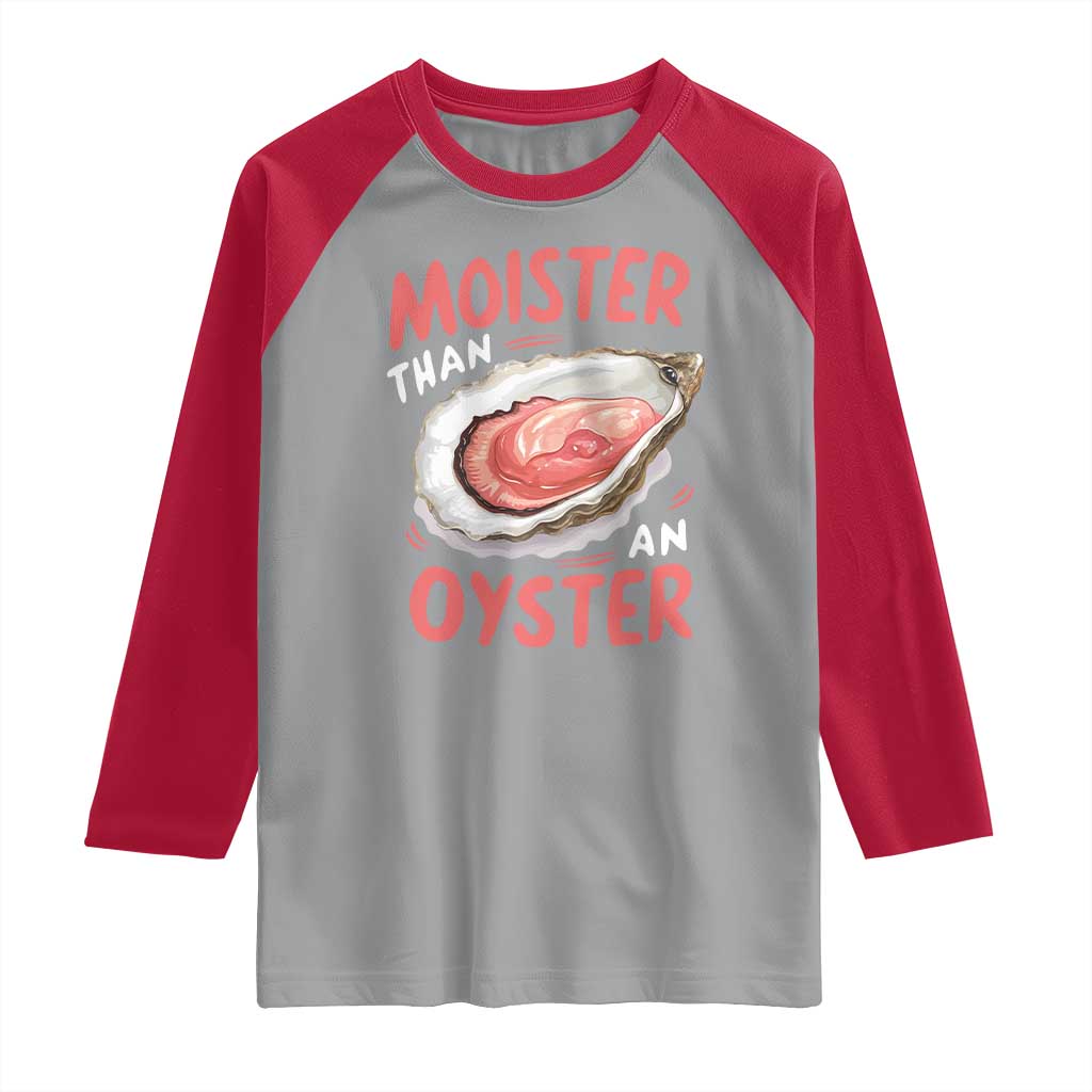 Funny Moister Than An Oyster Raglan Shirt Shucking Inappropriate Adult Humor - Wonder Print Shop