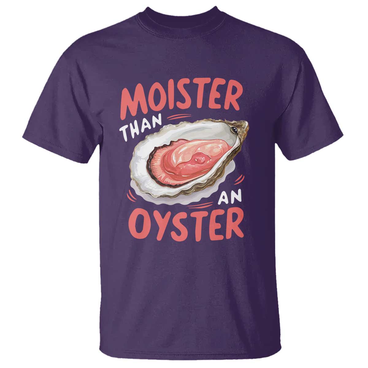 Funny Moister Than An Oyster T Shirt Shucking Inappropriate Adult Humor - Wonder Print Shop