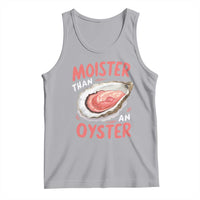 Funny Moister Than An Oyster Tank Top Shucking Inappropriate Adult Humor - Wonder Print Shop