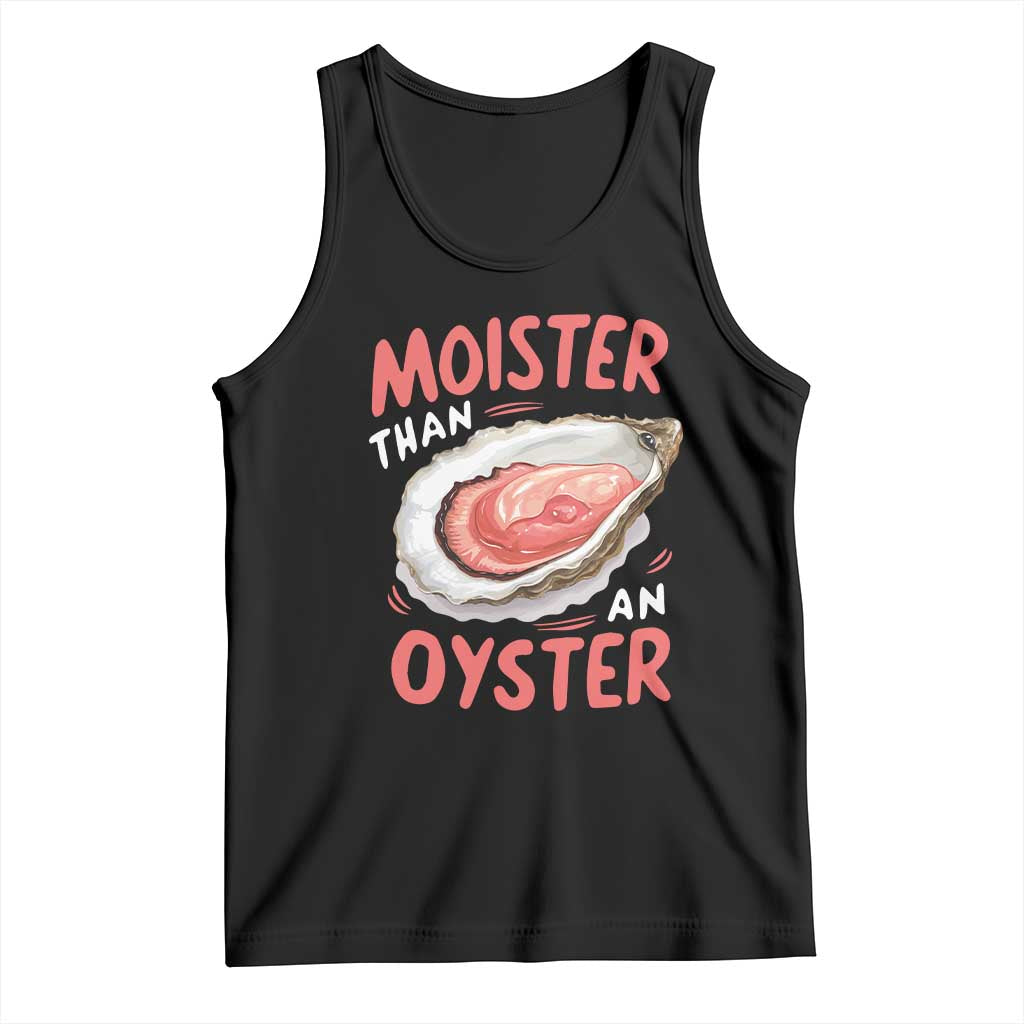 Funny Moister Than An Oyster Tank Top Shucking Inappropriate Adult Humor - Wonder Print Shop