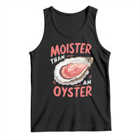 Funny Moister Than An Oyster Tank Top Shucking Inappropriate Adult Humor - Wonder Print Shop