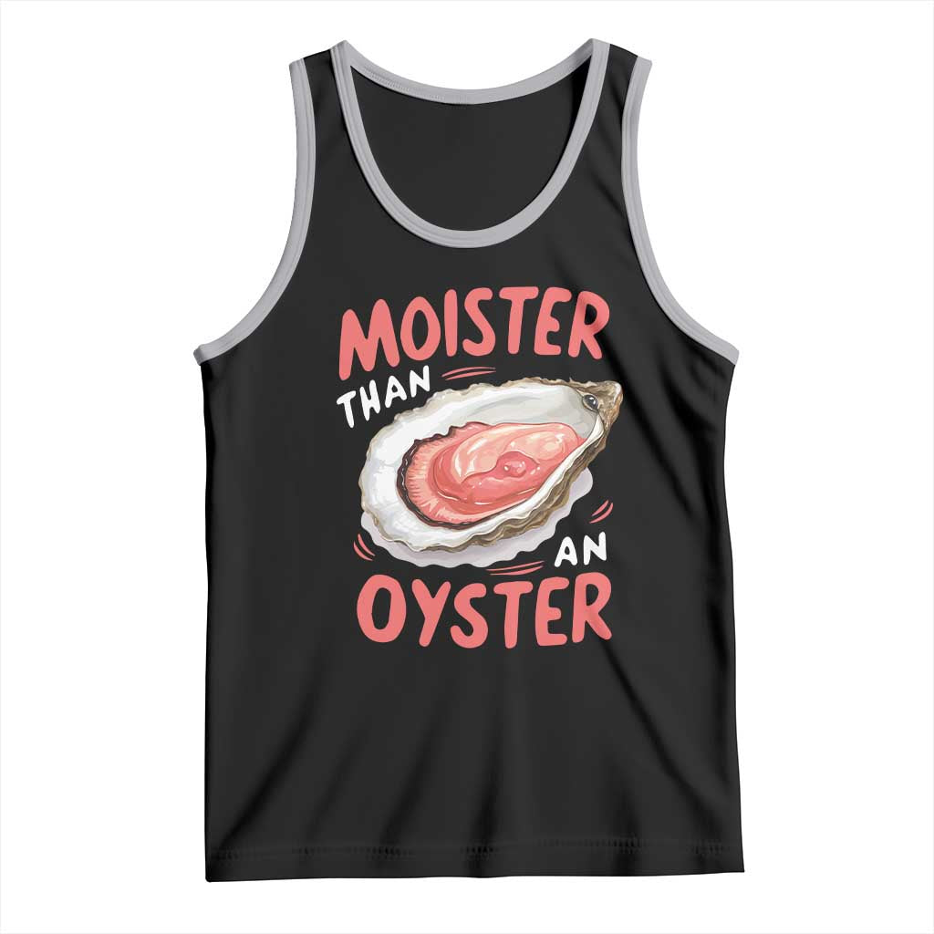 Funny Moister Than An Oyster Tank Top Shucking Inappropriate Adult Humor - Wonder Print Shop
