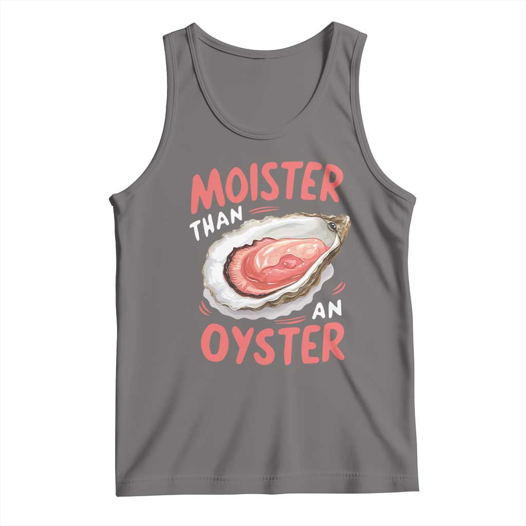 Funny Moister Than An Oyster Tank Top Shucking Inappropriate Adult Humor - Wonder Print Shop