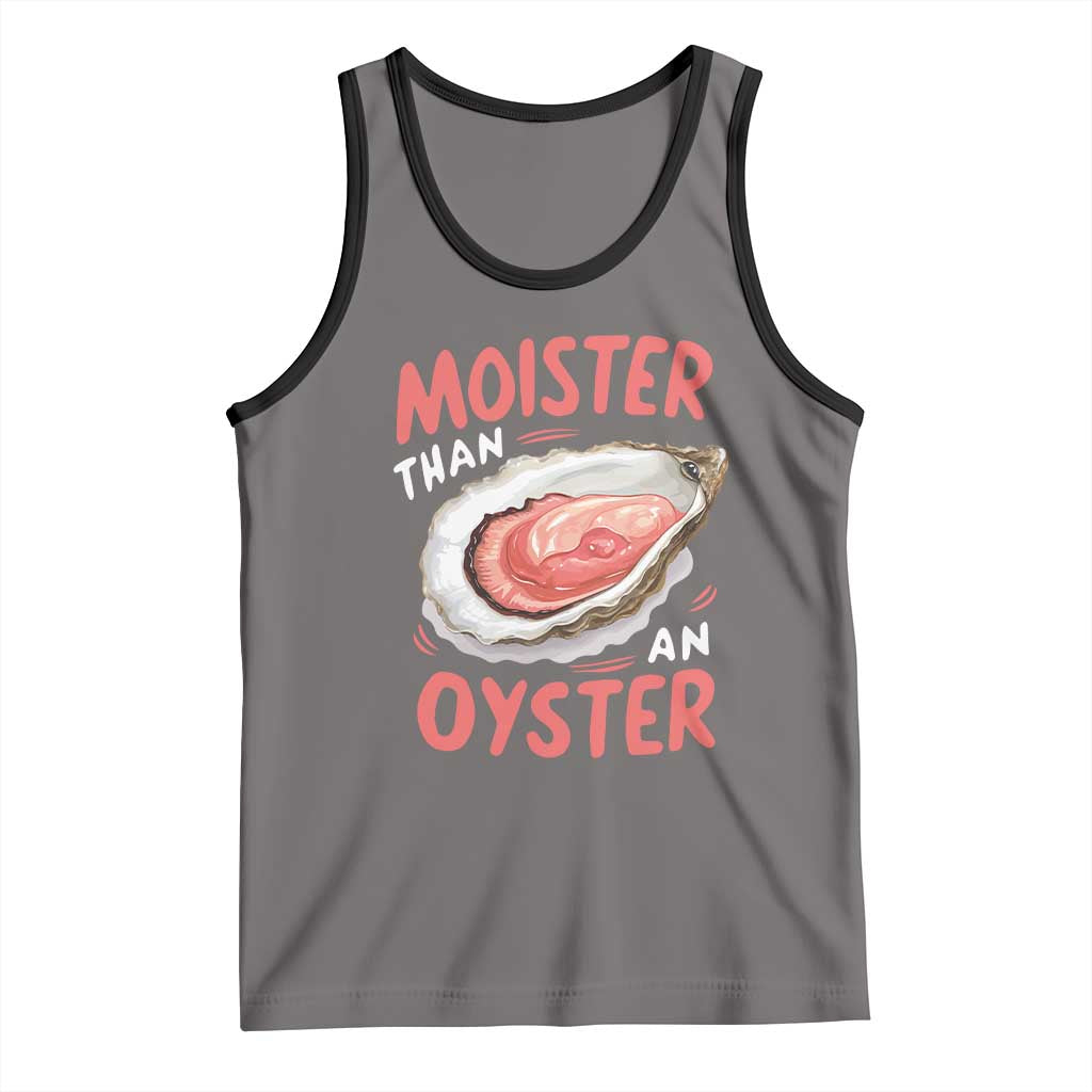 Funny Moister Than An Oyster Tank Top Shucking Inappropriate Adult Humor - Wonder Print Shop