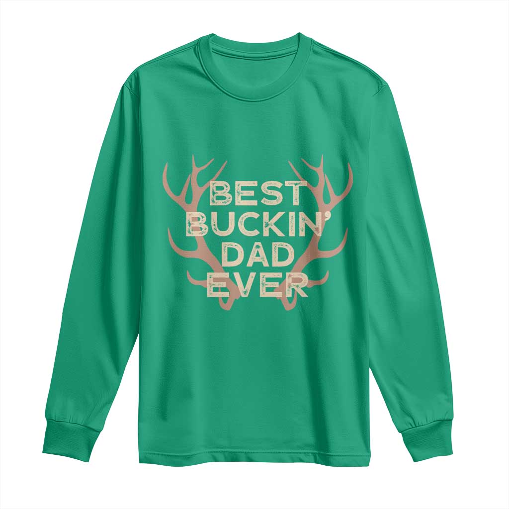 Funny Best Buckin Dad Ever Long Sleeve Shirt Deer Hunting Father's Day - Wonder Print Shop