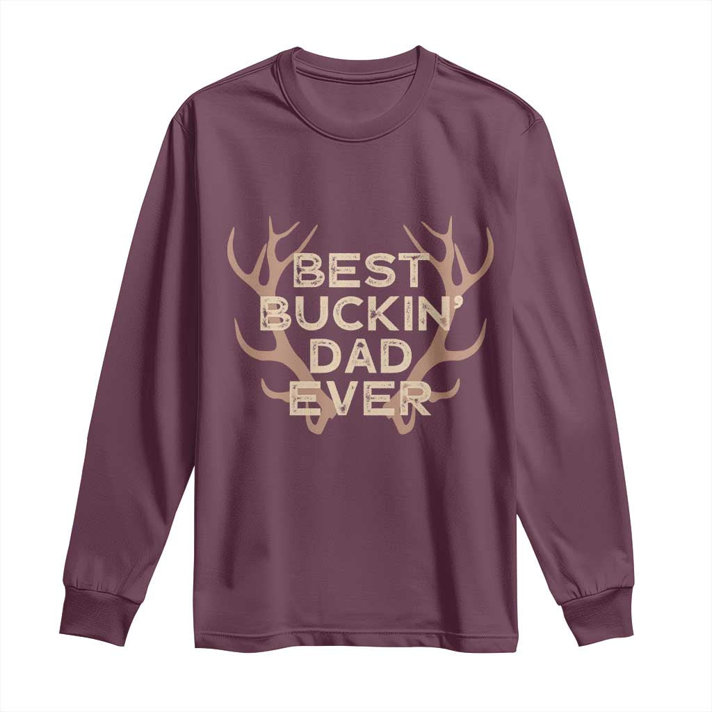 Funny Best Buckin Dad Ever Long Sleeve Shirt Deer Hunting Father's Day - Wonder Print Shop