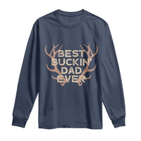 Funny Best Buckin Dad Ever Long Sleeve Shirt Deer Hunting Father's Day - Wonder Print Shop