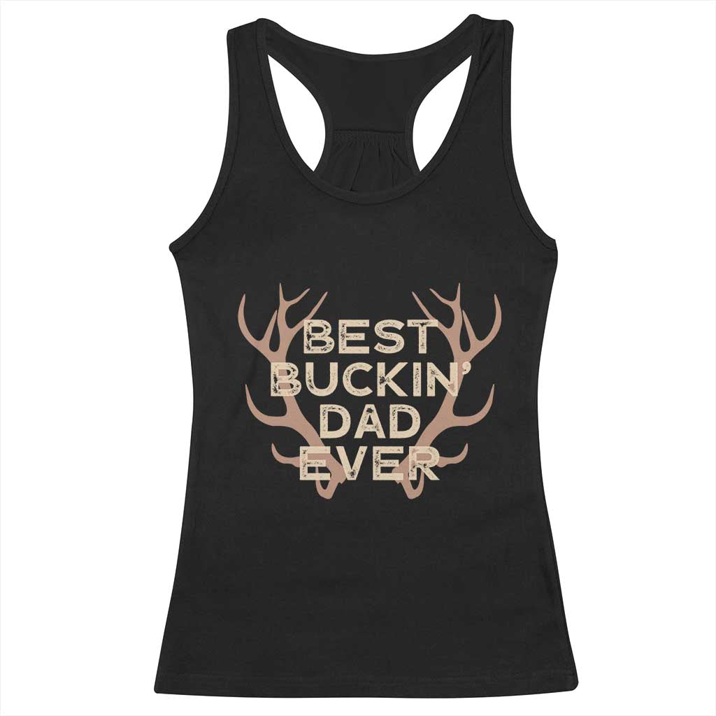 Funny Best Buckin Dad Ever Racerback Tank Top Deer Hunting Father's Day - Wonder Print Shop