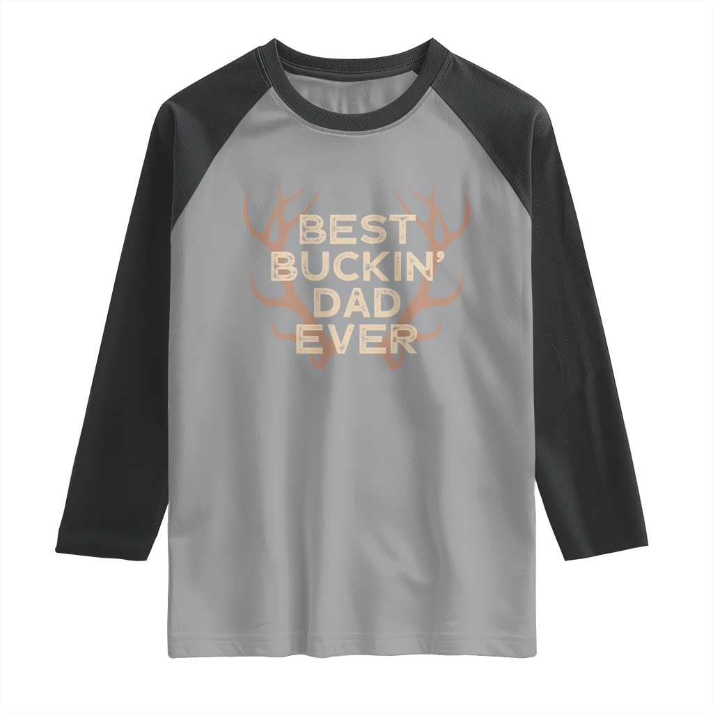 Funny Best Buckin Dad Ever Raglan Shirt Deer Hunting Father's Day - Wonder Print Shop