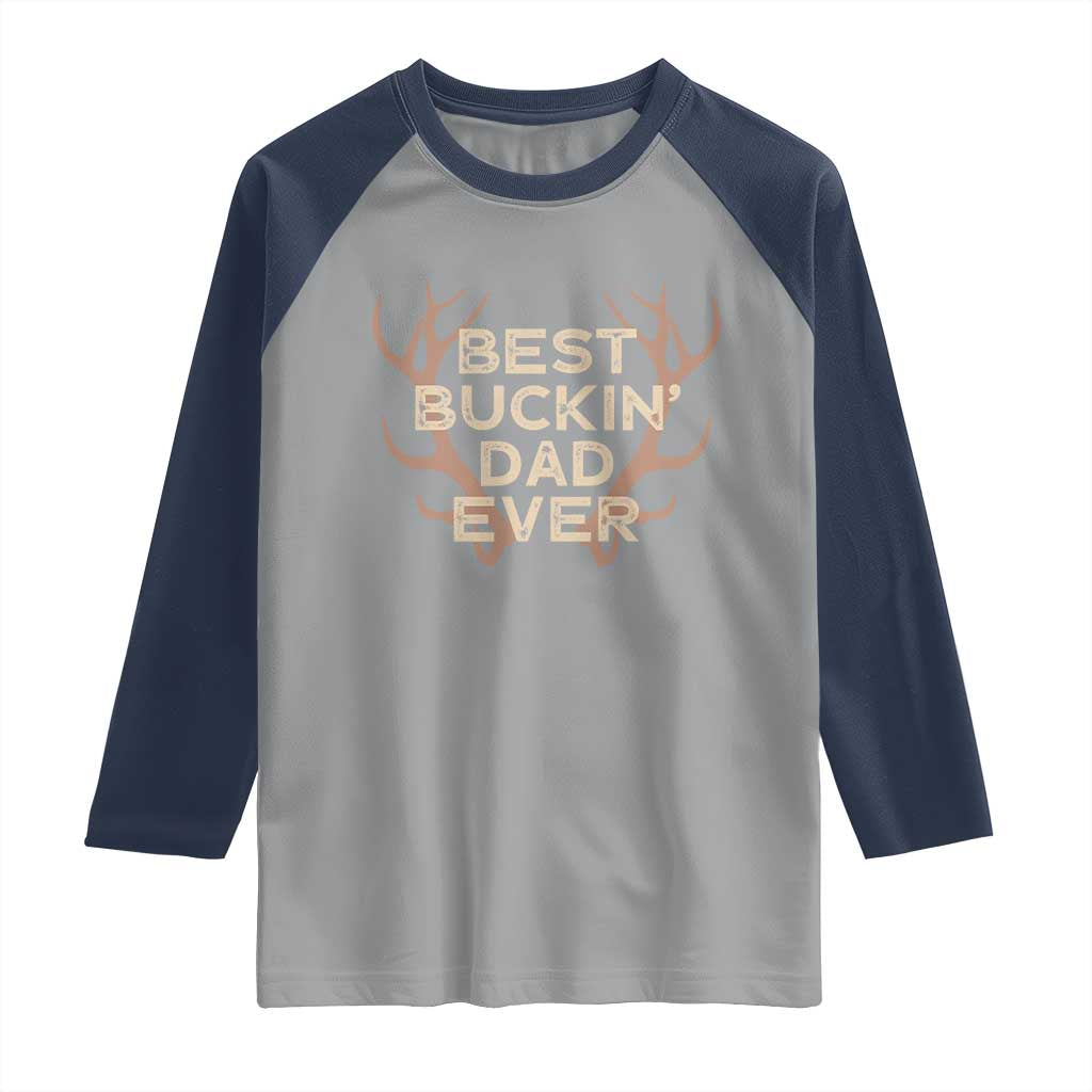 Funny Best Buckin Dad Ever Raglan Shirt Deer Hunting Father's Day - Wonder Print Shop