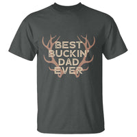 Funny Best Buckin Dad Ever T Shirt Deer Hunting Father's Day - Wonder Print Shop