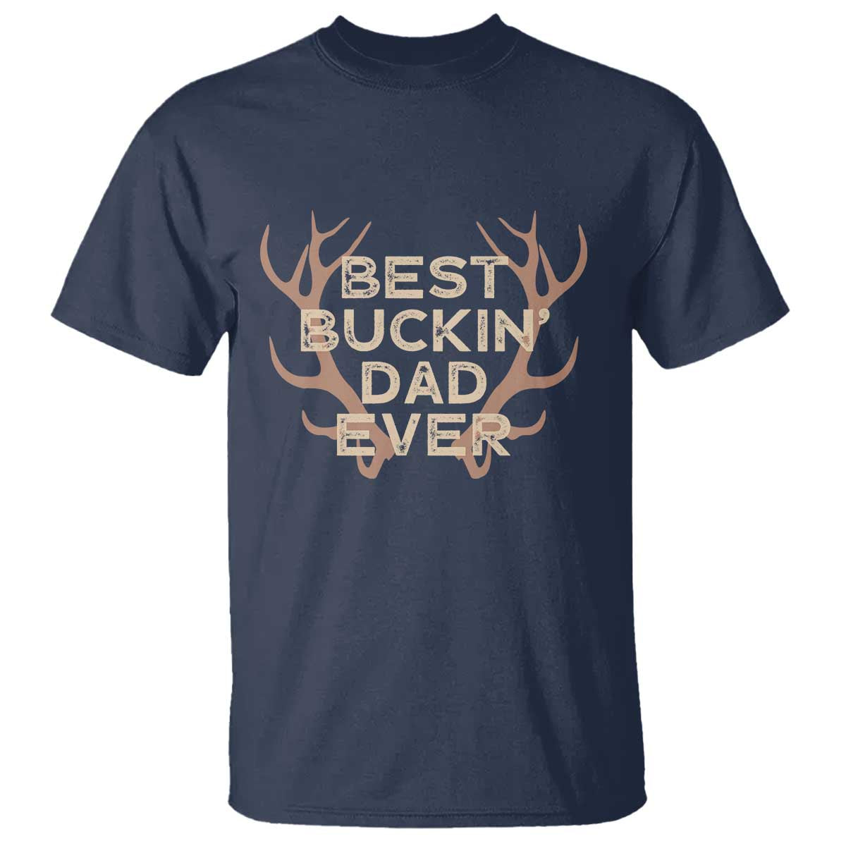 Funny Best Buckin Dad Ever T Shirt Deer Hunting Father's Day - Wonder Print Shop