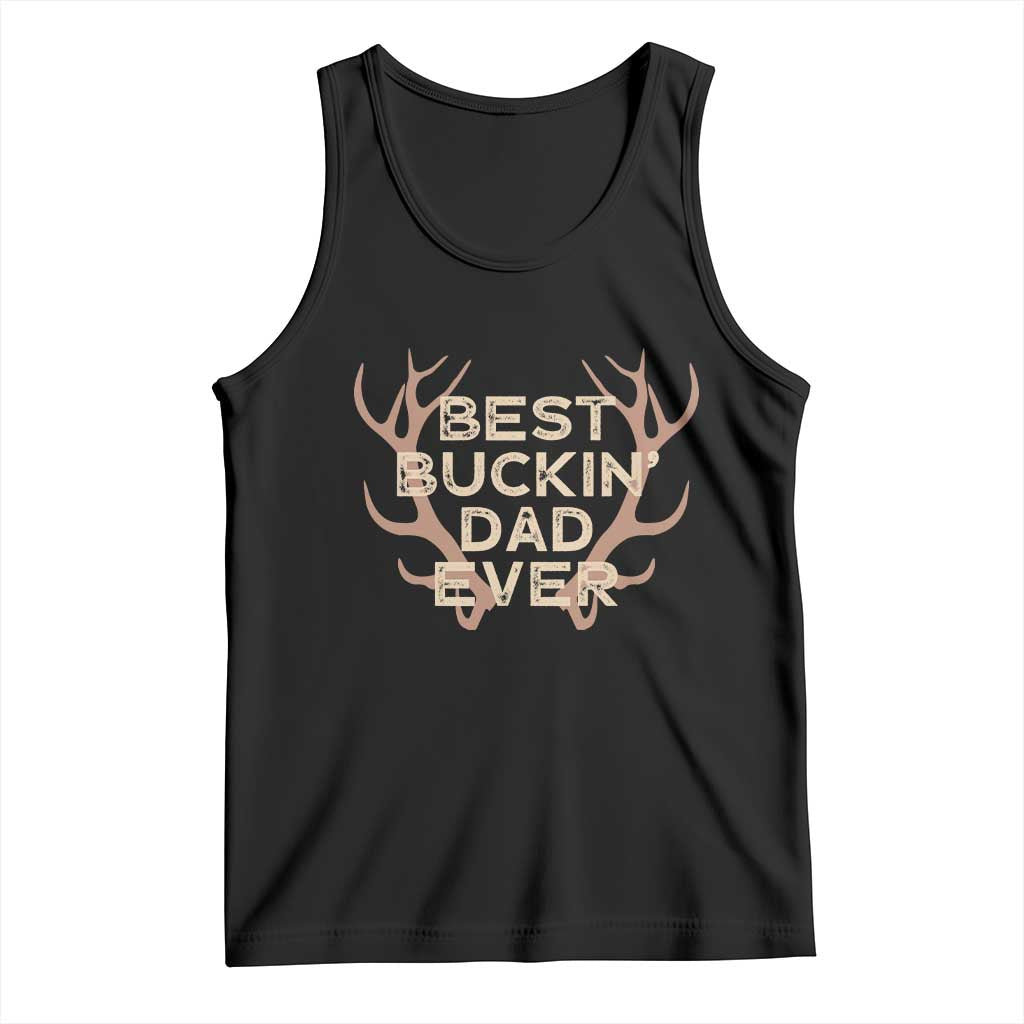 Funny Best Buckin Dad Ever Tank Top Deer Hunting Father's Day - Wonder Print Shop