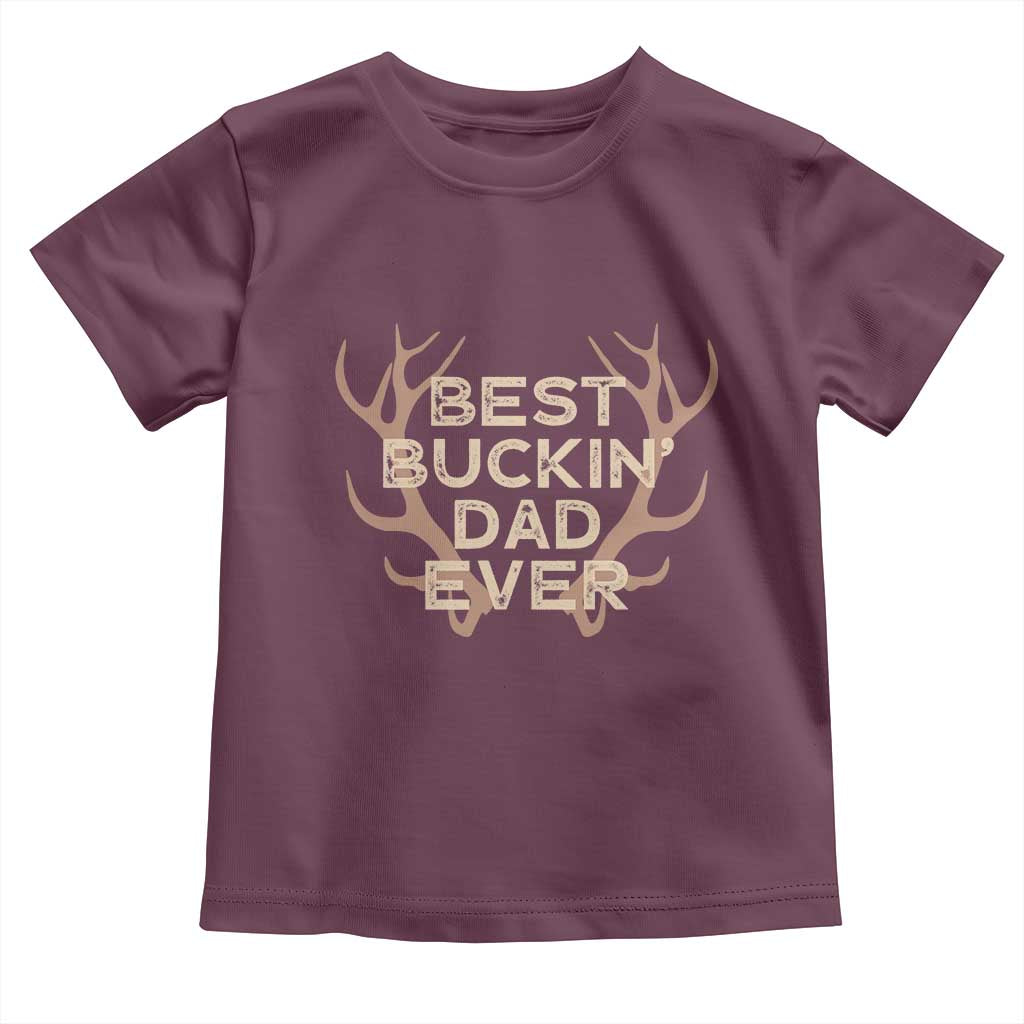 Funny Best Buckin Dad Ever Toddler T Shirt Deer Hunting Father's Day - Wonder Print Shop