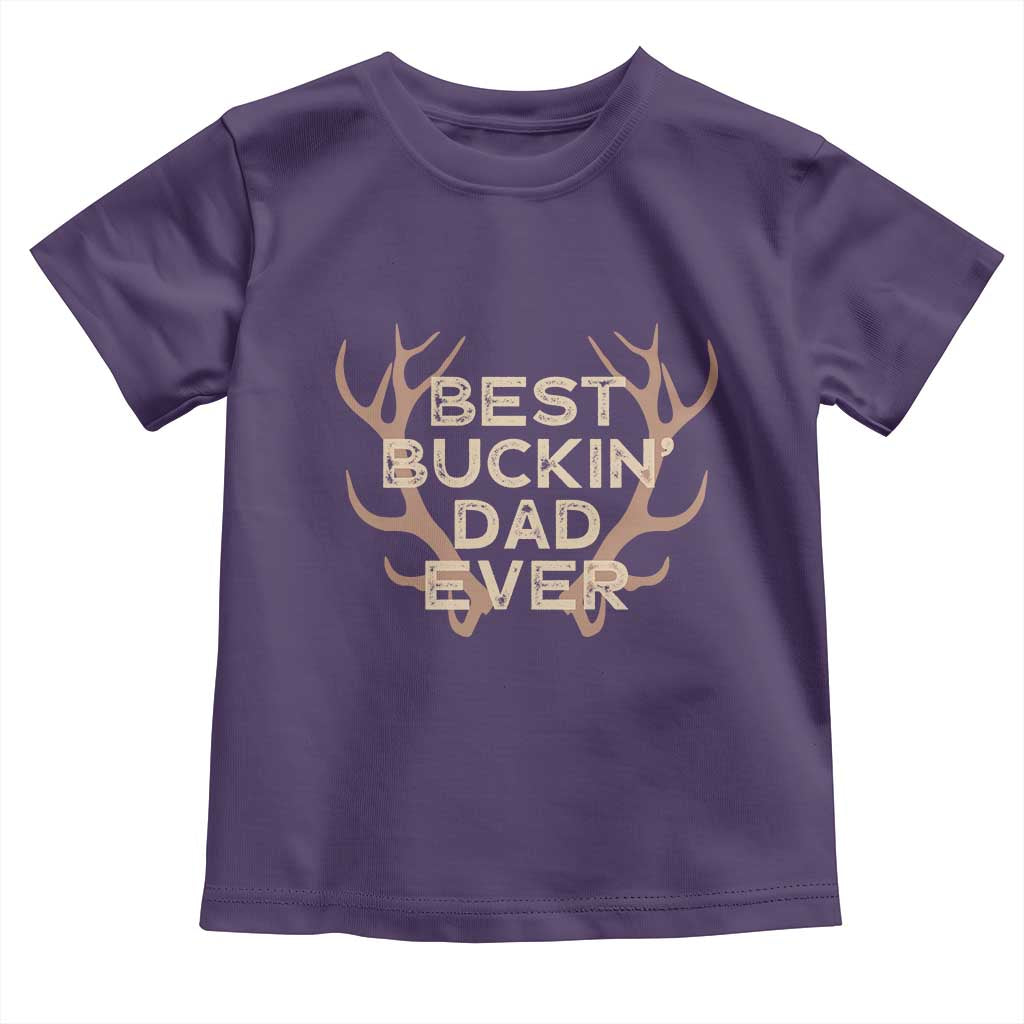 Funny Best Buckin Dad Ever Toddler T Shirt Deer Hunting Father's Day - Wonder Print Shop