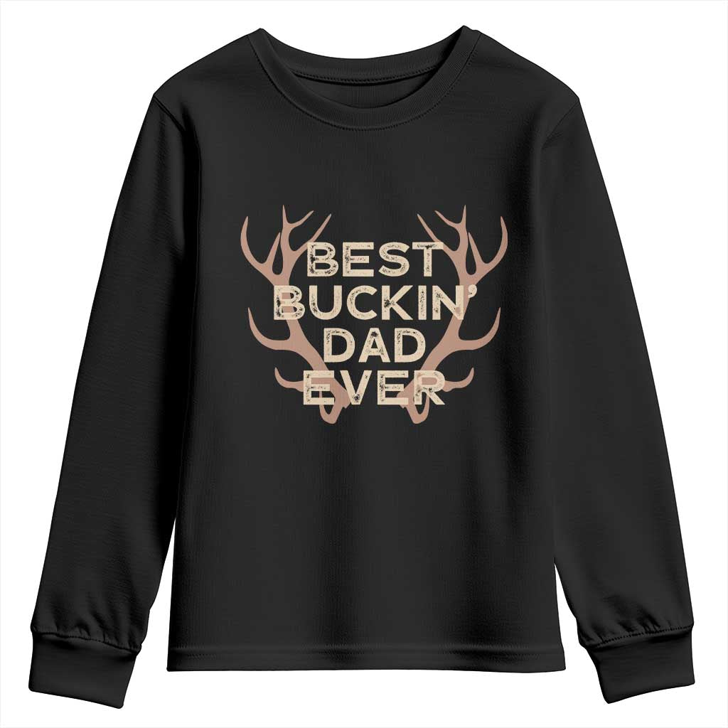 Funny Best Buckin Dad Ever Youth Sweatshirt Deer Hunting Father's Day - Wonder Print Shop