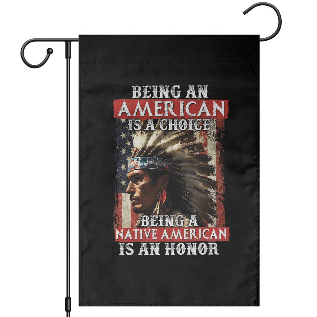 Being An American Is A Choice Being A Native American Is An Honor Garden Flag USA Flag - Wonder Print Shop