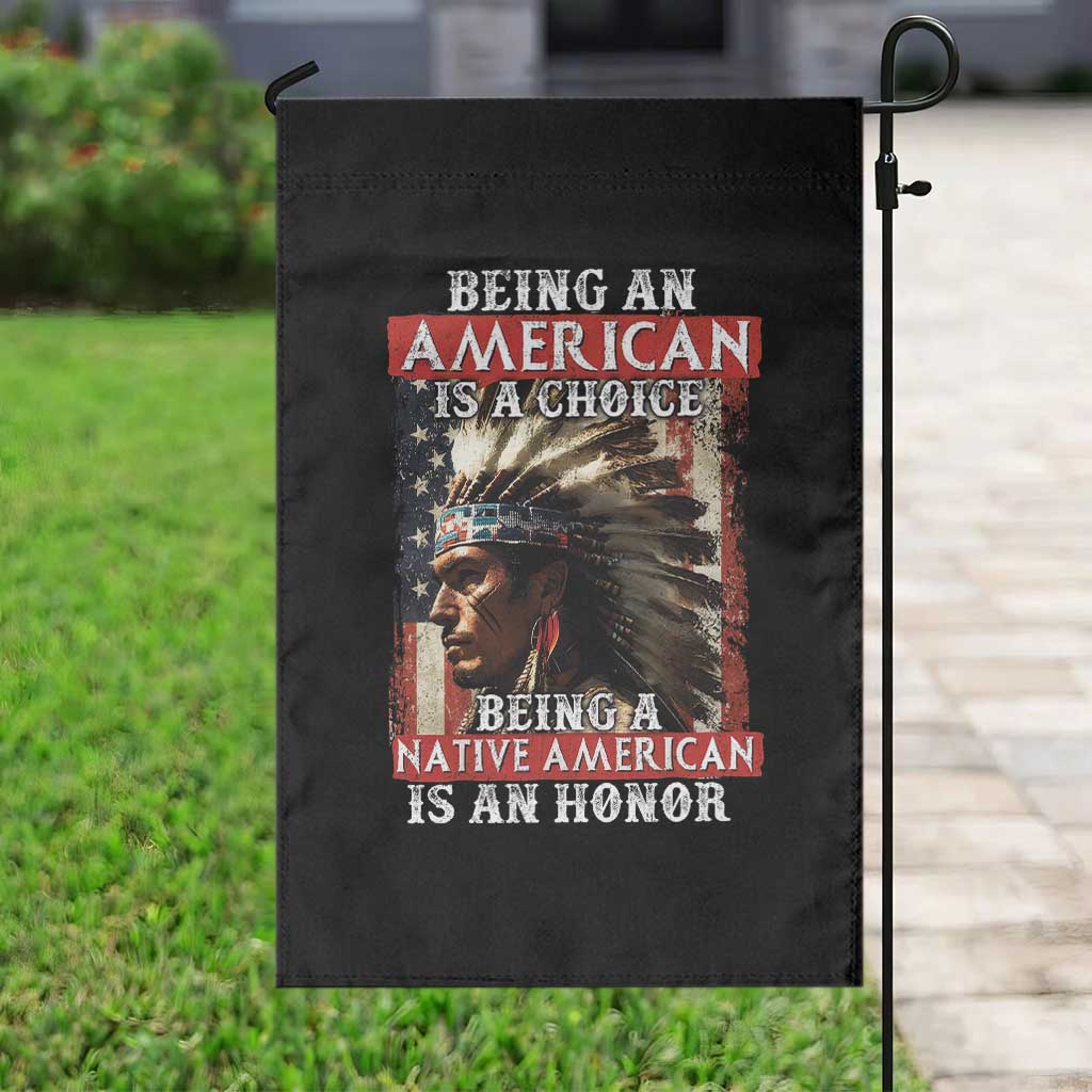 Being An American Is A Choice Being A Native American Is An Honor Garden Flag USA Flag - Wonder Print Shop