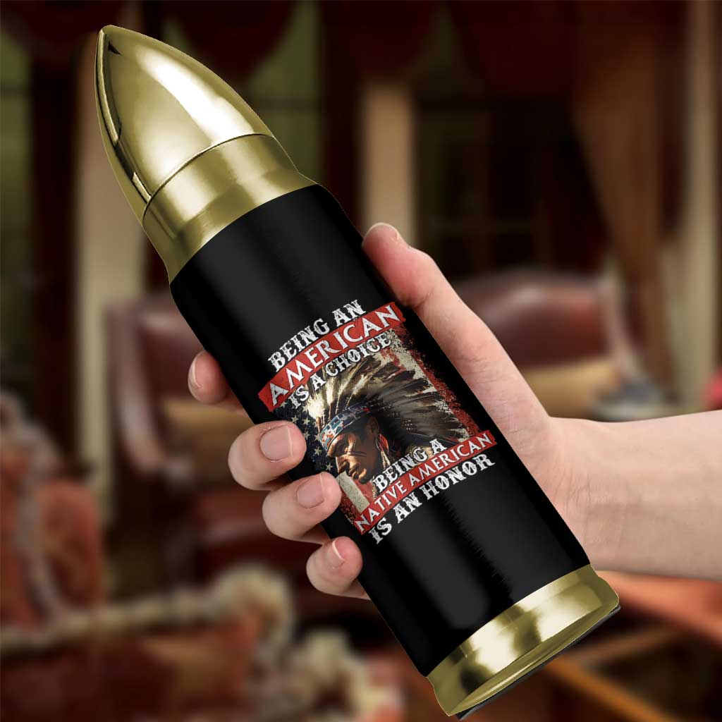 Being An American Is A Choice Being A Native American Is An Honor Bullet Tumbler USA Flag - Wonder Print Shop