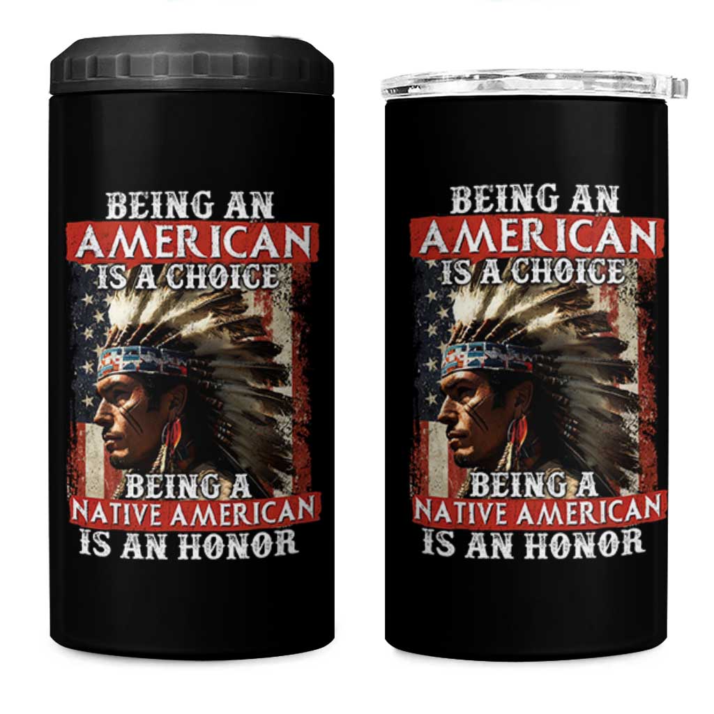 Being An American Is A Choice Being A Native American Is An Honor 4 in 1 Can Cooler Tumbler USA Flag - Wonder Print Shop