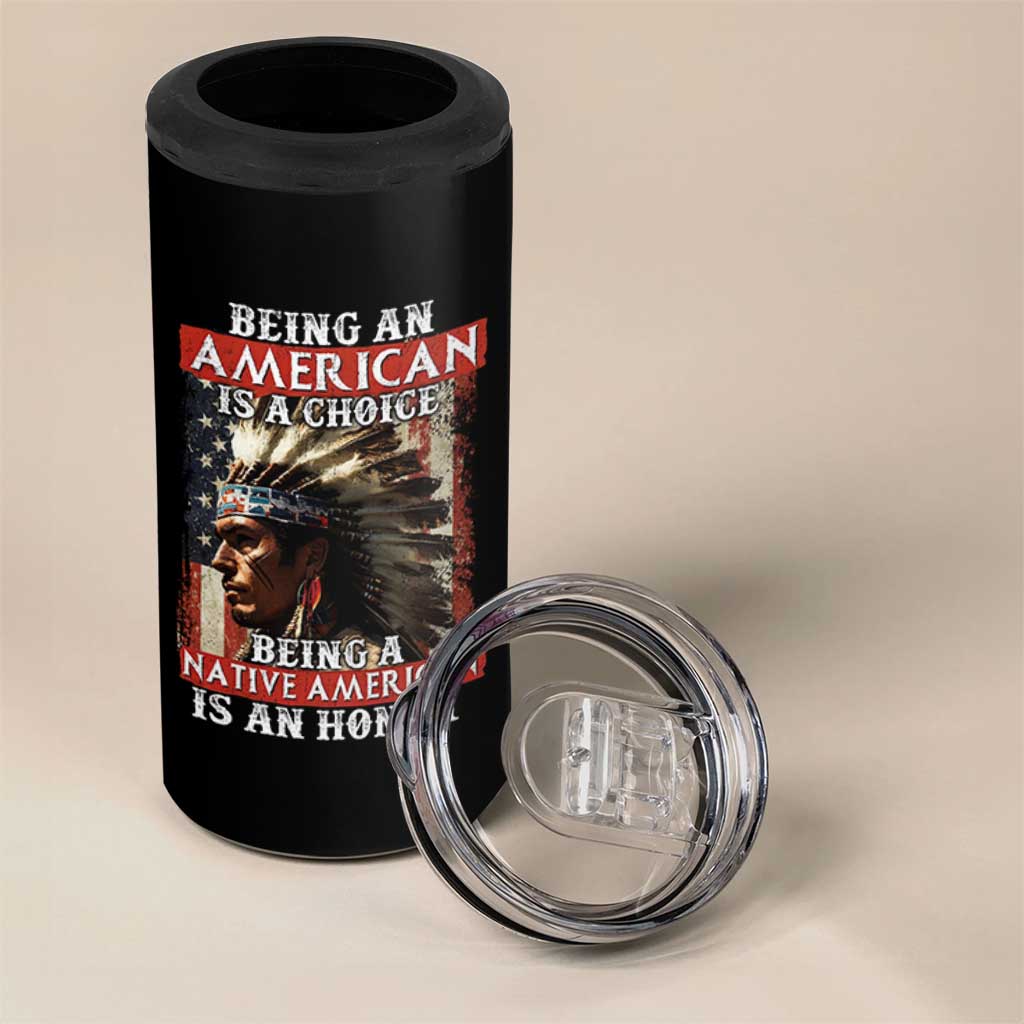 Being An American Is A Choice Being A Native American Is An Honor 4 in 1 Can Cooler Tumbler USA Flag - Wonder Print Shop