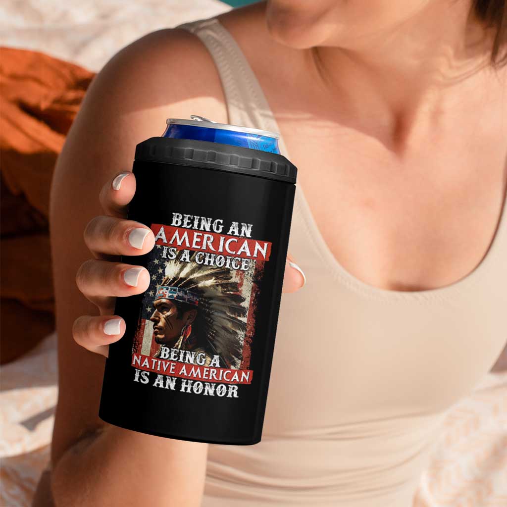 Being An American Is A Choice Being A Native American Is An Honor 4 in 1 Can Cooler Tumbler USA Flag - Wonder Print Shop