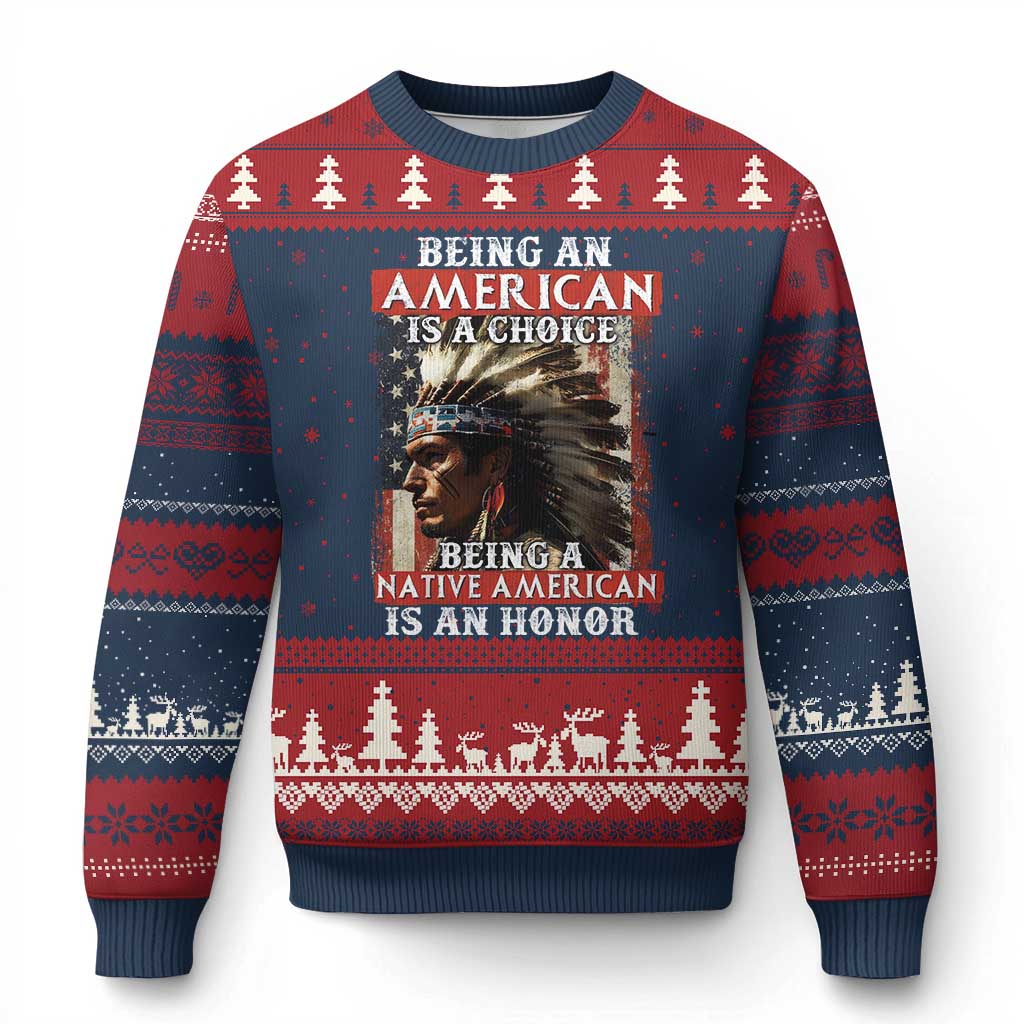 Being An American Is A Choice Being A Native American Is An Honor Ugly Christmas Sweater USA Flag - Wonder Print Shop