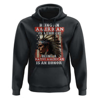 Being An American Is A Choice Being A Native American Is An Honor Hoodie USA Flag - Wonder Print Shop