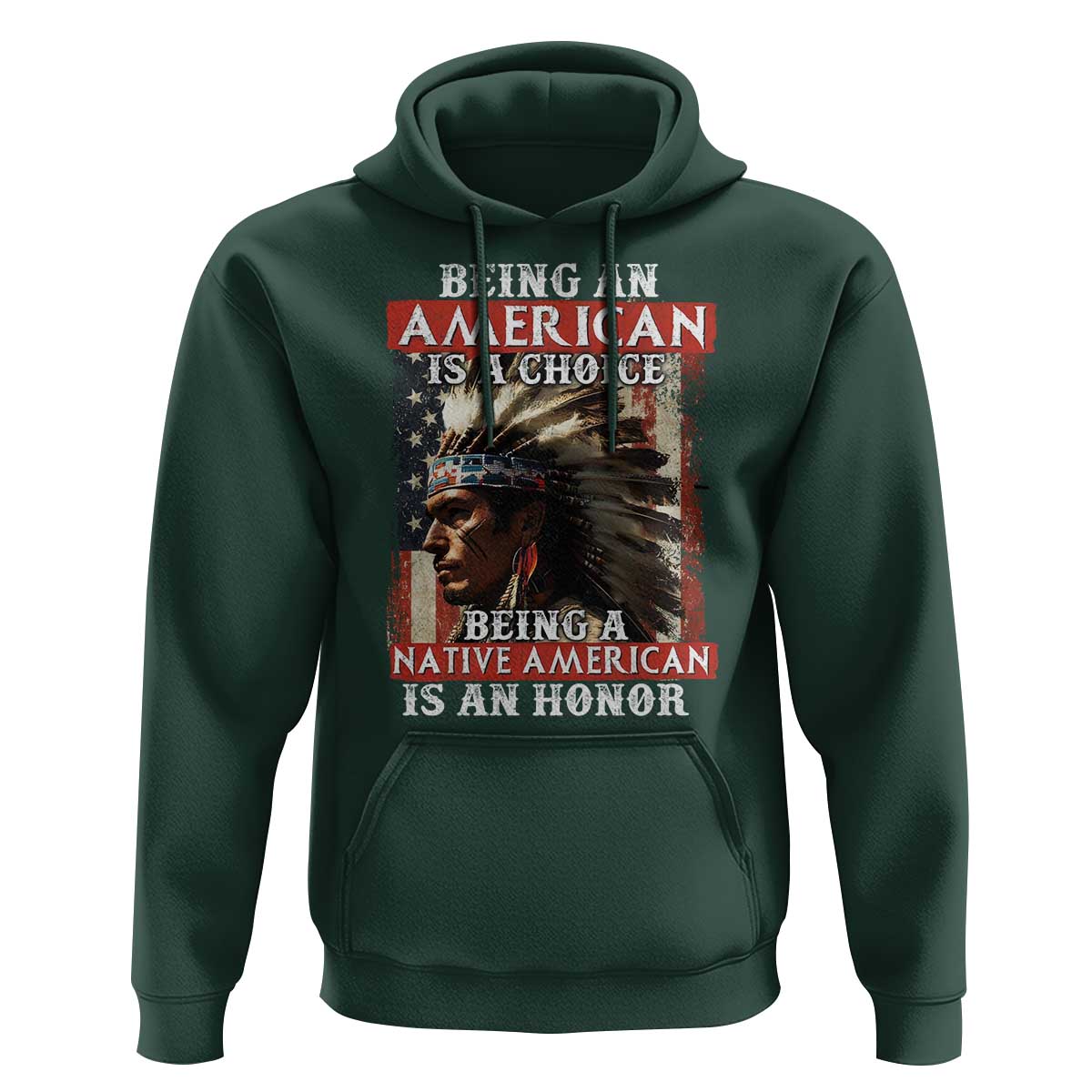 Being An American Is A Choice Being A Native American Is An Honor Hoodie USA Flag - Wonder Print Shop