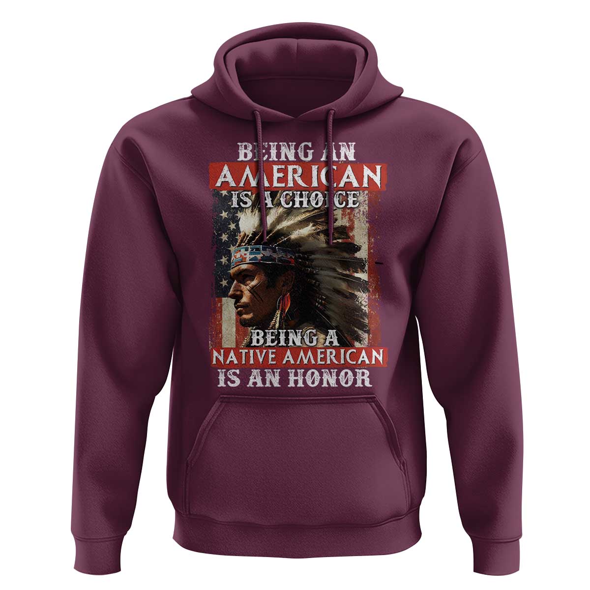 Being An American Is A Choice Being A Native American Is An Honor Hoodie USA Flag - Wonder Print Shop