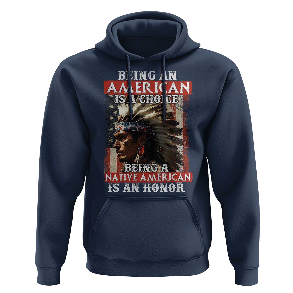 Being An American Is A Choice Being A Native American Is An Honor Hoodie USA Flag - Wonder Print Shop