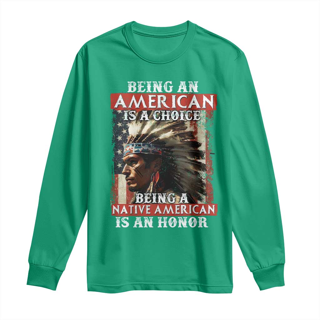 Being An American Is A Choice Being A Native American Is An Honor Long Sleeve Shirt USA Flag - Wonder Print Shop