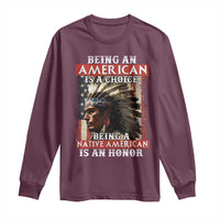 Being An American Is A Choice Being A Native American Is An Honor Long Sleeve Shirt USA Flag - Wonder Print Shop
