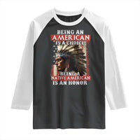 Being An American Is A Choice Being A Native American Is An Honor Raglan Shirt USA Flag - Wonder Print Shop