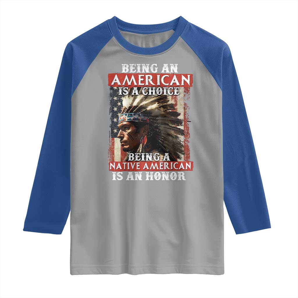 Being An American Is A Choice Being A Native American Is An Honor Raglan Shirt USA Flag - Wonder Print Shop