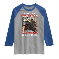 Being An American Is A Choice Being A Native American Is An Honor Raglan Shirt USA Flag - Wonder Print Shop