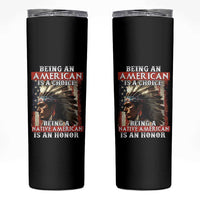 Being An American Is A Choice Being A Native American Is An Honor Skinny Tumbler USA Flag - Wonder Print Shop