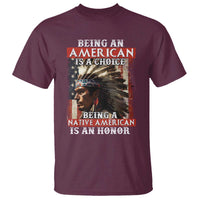 Being An American Is A Choice Being A Native American Is An Honor T Shirt USA Flag - Wonder Print Shop