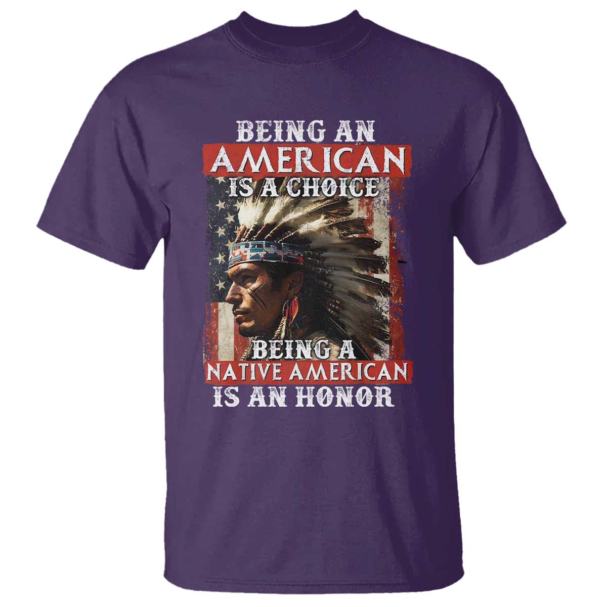 Being An American Is A Choice Being A Native American Is An Honor T Shirt USA Flag - Wonder Print Shop