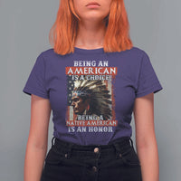 Being An American Is A Choice Being A Native American Is An Honor T Shirt For Women USA Flag - Wonder Print Shop