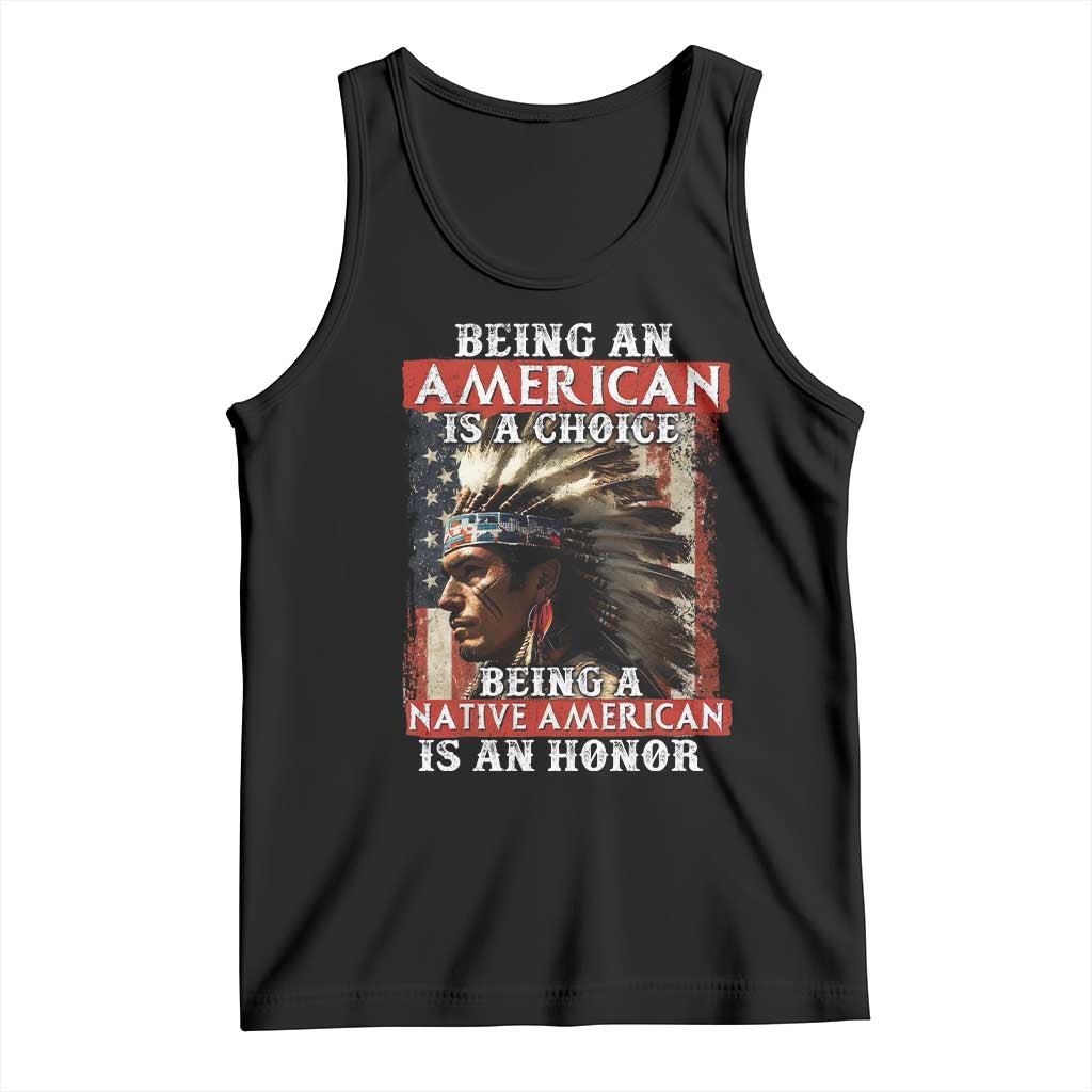 Being An American Is A Choice Being A Native American Is An Honor Tank Top USA Flag - Wonder Print Shop